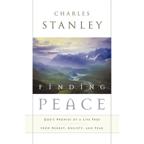 Finding Peace: God's Promise of a Life Free from Regret, Anxiety, and Fear
