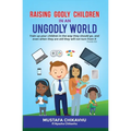 Raising Godly Children In An Ungodly World