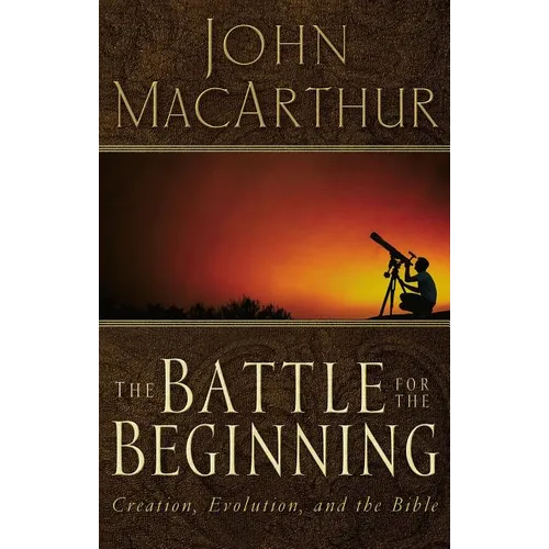 The Battle for the Beginning: The Bible on Creation and the Fall of Adam