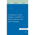 Conceptions of God, Freedom, and Ethics in African American and Jewish Theology