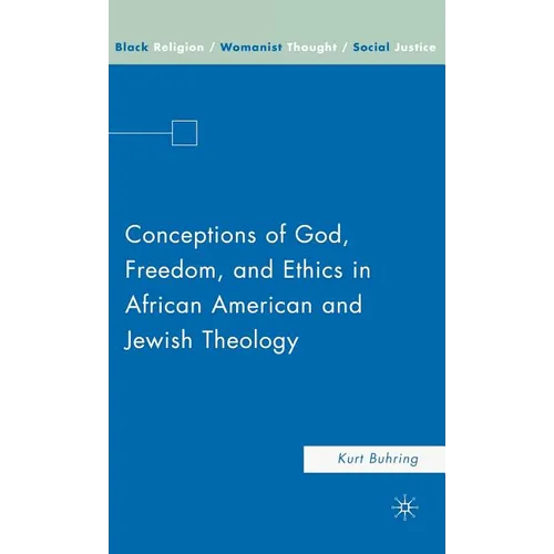 Conceptions of God, Freedom, and Ethics in African American and Jewish Theology