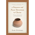 A Sincere and Pure Devotion to Christ, Volume 1: 100 Daily Meditations on 2 Corinthians (2 Corinthians 1-6)