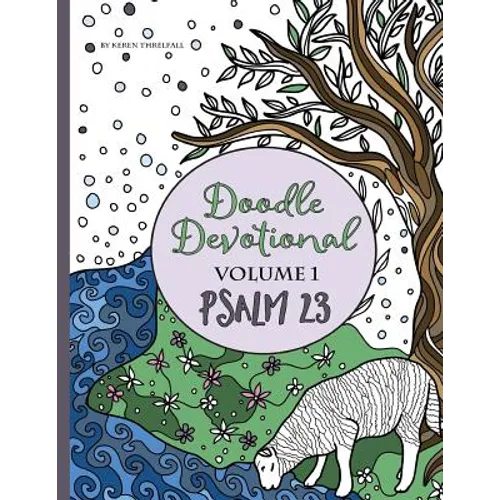 Doodle Devotional, Volume 1: Psalm 23: An Adult Coloring Book Bible Study of Psalm 23