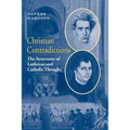 Christian Contradictions: The Structures of Lutheran and Catholic Thought