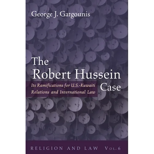 The Robert Hussein Case: Its Ramifications for U.S.-Kuwaiti Relations and International Law