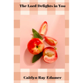 The Lord Delights in You