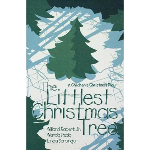 The Littlest Christmas Tree: A Children's Christmas Play