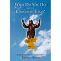 What Do You Do With a Chocolate Jesus?: An Irreverent History of Christianity