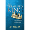 The Treasured King: A Walk Through the Life of King David
