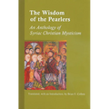 The Wisdom of the Pearlers: An Anthology of Syriac Christian Mysticism Volume 216