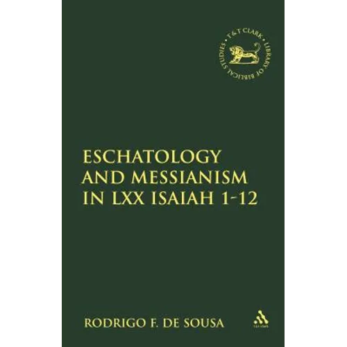 Eschatology and Messianism in LXX Isaiah 1-12