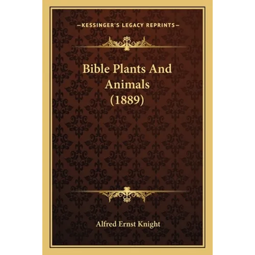 Bible Plants And Animals (1889)