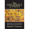 The Assurance of Faith: Conscience in the Theology of Martin Luther and John Calvin