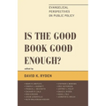 Is the Good Book Good Enough?: Evangelical Perspectives on Public Policy