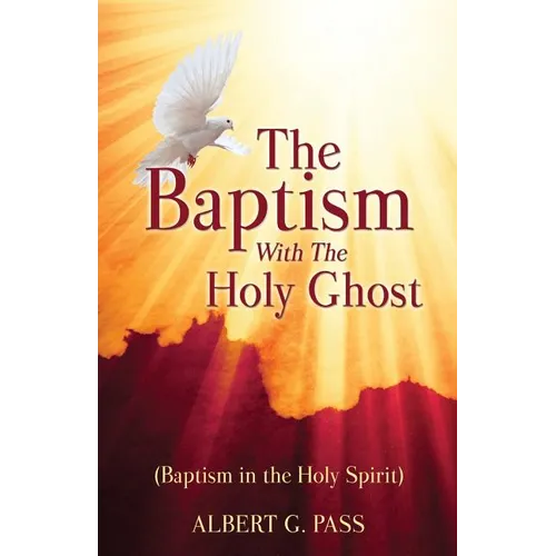 The Baptism with the Holy Ghost (Baptism in the Holy Spirit)