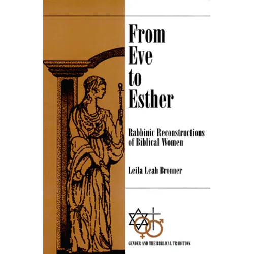 From Eve to Esther: Rabbinic Reconstructions of Biblical Women
