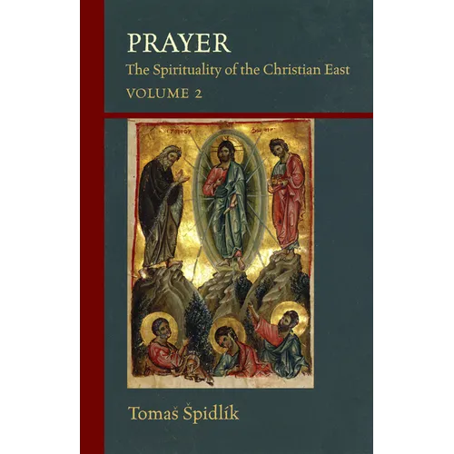 Prayer: The Spirituality of the Christian East, Volume 2 Volume 206