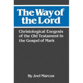 The Way of the Lord: Christological Exegesis of the Old Testament in the Gospel of Mark