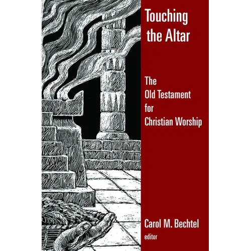 Touching the Altar: The Old Testament for Christian Worship