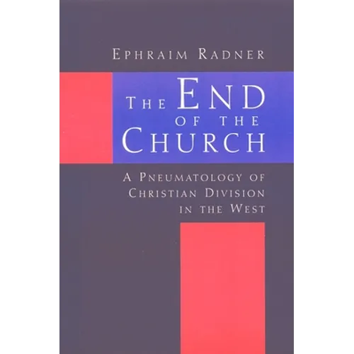The End of the Church: A Pneumatology of Christian Division in the West