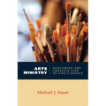 Arts Ministry: Nurturing the Creative Life of God's People