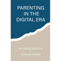 Parenting in the Digital Era