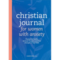 Christian Journal for Women with Anxiety: Prompts to Soothe Anxious Thoughts and Find Strength in Your Faith