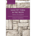 Sanctify Them in the Truth: Holiness Exemplified