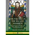The Parable of the Wicked Mammon: The Truth of Scripture and Jesus Christ by a Martyr of the Reformation
