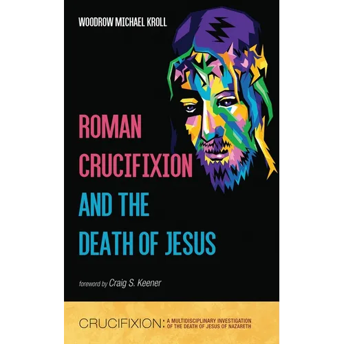 Roman Crucifixion and the Death of Jesus