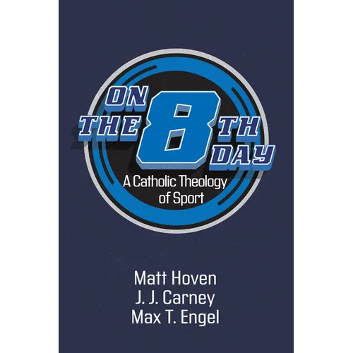 On the Eighth Day: A Catholic Theology of Sport