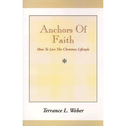 Anchors of Faith: How to Live the Christian Lifestyle
