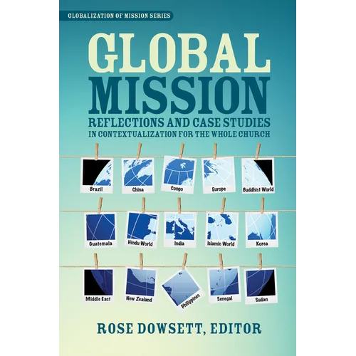Global Mission*: Reflections and Case Studies in Local Theology for the Whole Church