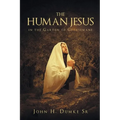 The Human Jesus in the Garden of Gethsemane