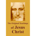 The Original Teachings Of Jesus Christ