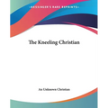 The Kneeling Christian