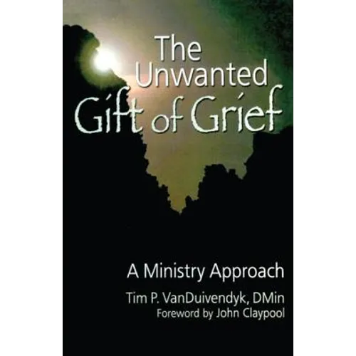 The Unwanted Gift of Grief: A Ministry Approach