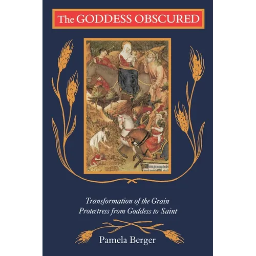 The Goddess Obscured: Transformation of the Grain Protectress from Goddess to Saint