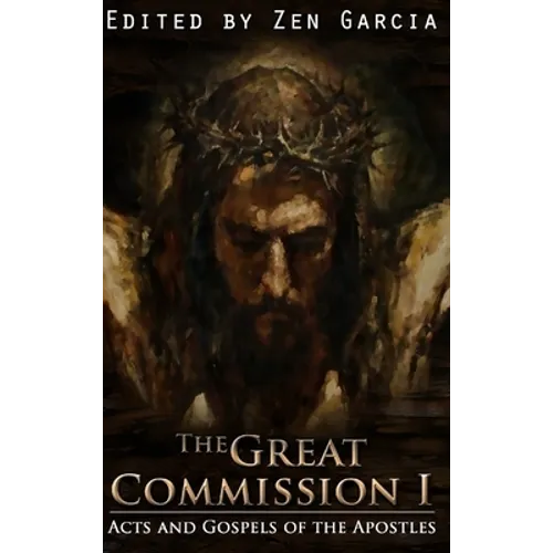 Great Commission I: The Acts and Gospels of the Apostles