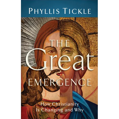 The Great Emergence: How Christianity Is Changing and Why
