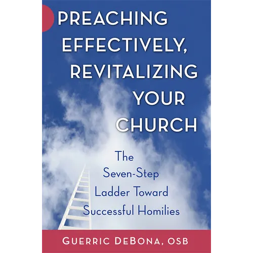 Preaching Effectively, Revitalizing Your Church: The Seven-Step Ladder Toward Successful Homilies