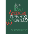A Book of Irish American Blessings & Prayers