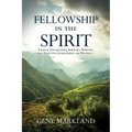 Fellowship in the Spirit: Angelic Encounters, Spiritual Warfare, and Effective Intercession Are Waiting...