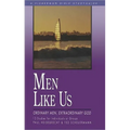 Men Like Us: Ordinary Men, Extraordinary God