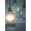 The Call to Preach: The Art of Sermon Preparation