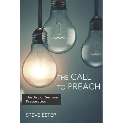 The Call to Preach: The Art of Sermon Preparation