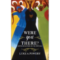 Were You There?: Lenten Reflections on the Spirituals