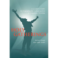 Holy Gatherings: A Leader's Guide for Engaging the Congregation in Corporate Worship
