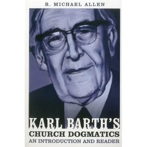 Karl Barth's Church Dogmatics: An Introduction and Reader