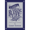 A Guide to the Blessing Life: 40 Days of Scripture and Prayer